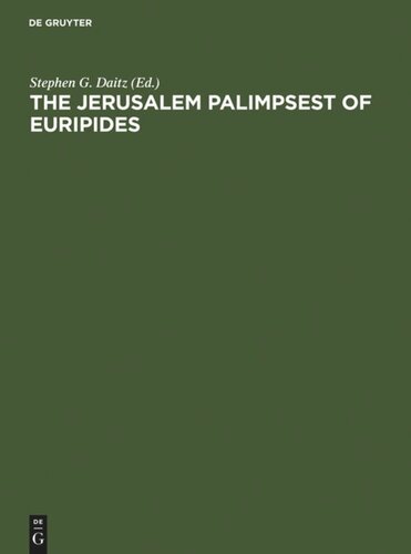 The Jerusalem Palimpsest of Euripides: A Facsimile Edition with Commentary