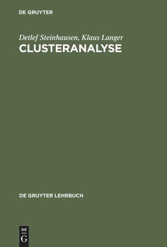 Clusteranalyse: Einführung in Methoden und Verfahren der automatischen Klassifikation; mit zahlreichen Algorithmen, FORTRAN-Programmen, Anwendungsbeispielen und einer Kurzdarstellung der multivariaten statistischen Verfahren