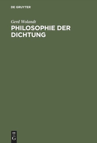 Philosophie der Dichtung: Weltstellung und Gegenständlichkeit des poetischen Gedankens