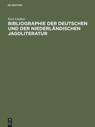 Bibliographie der deutschen und der niederländischen Jagdliteratur: Von 1480–1850