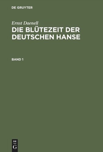 Die Blütezeit der deutschen Hanse: Hansische Geschichte von der zweiten Hälfte des XIV. bis zum letzten Viertel des XV. Jahrhunderts