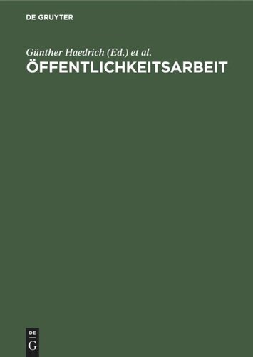 Öffentlichkeitsarbeit: Dialog zwischen Institutionen und Gesellschaft. Ein Handbuch