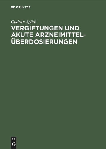 Vergiftungen und akute Arzneimittelüberdosierungen: Wirkungsmechanismus, Sofortmaßnahmen und Intensivtherapie