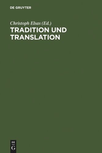 Tradition und Translation: Zum Problem der interkulturellen Übersetzbarkeit religiöser Phänomene. Festschrift für Carsten Colpe zum 65. Geburtstag