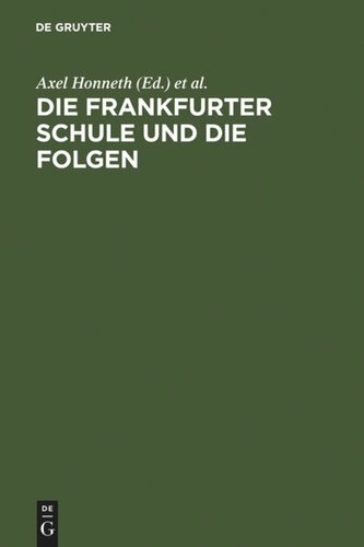 Die Frankfurter Schule und die Folgen: Referate eines Symposiums der Alexander von Humboldt-Stiftung vom 10.-15.12.1984 in Ludwigsburg