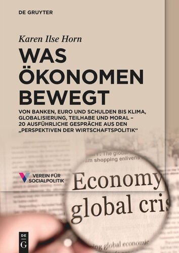 Was Ökonomen bewegt: Von Banken, Euro und Schulden bis Klima, Globalisierung, Teilhabe und Moral – 20 ausführliche Gespräche aus den „Perspektiven der Wirtschaftspolitik“