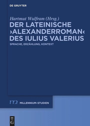 Der lateinische ›Alexanderroman‹ des Iulius Valerius: Sprache, Erzählung, Kontext