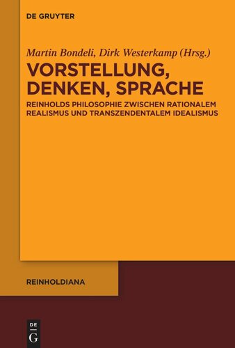 Vorstellung, Denken, Sprache: Reinholds Philosophie zwischen rationalem Realismus und transzendentalem Idealismus