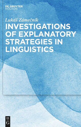 Investigations of Explanatory Strategies in Linguistics