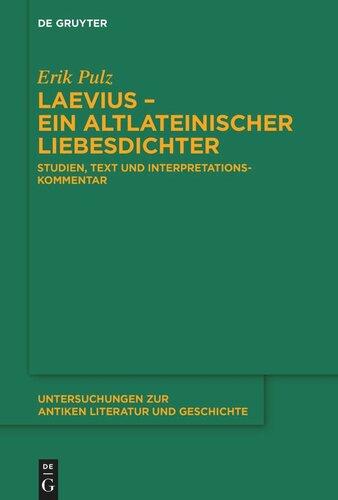 Laevius – ein altlateinischer Liebesdichter: Studien, Text und Interpretationskommentar