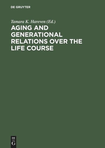 Aging and Generational Relations over the Life Course: A Historical and Cross-Cultural Perspective