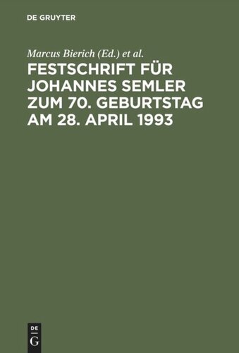 Festschrift für Johannes Semler zum 70. Geburtstag am 28. April 1993: Unternehmen und Unternehmungsführung im Recht