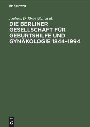 Die Berliner Gesellschaft für Geburtshilfe und Gynäkologie 1844–1994