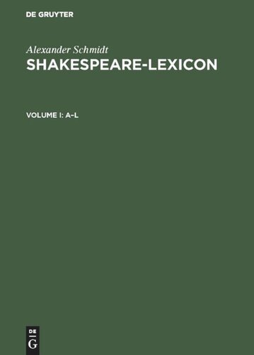 Shakespeare-Lexicon: Vollständiger englischer Sprachschatz mit allen Wörtern, Wendungen und Satzbildungen in den Werken des Dichters / A complete Dictionary of all the English words, phrases and constructions in the works of the poet