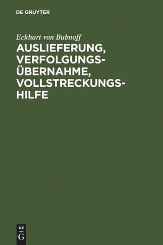 Auslieferung, Verfolgungsübernahme, Vollstreckungshilfe: Ein Handbuch für die Praxis