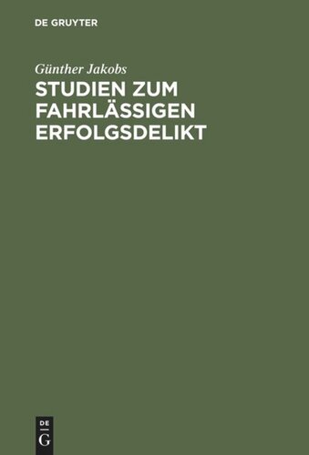 Studien zum fahrlässigen Erfolgsdelikt