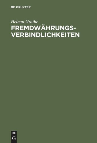 Fremdwährungsverbindlichkeiten: Das Recht der Geldschulden mit Auslandsberührung. Kollisionsrecht - Materielles Recht - Verfahrensrecht