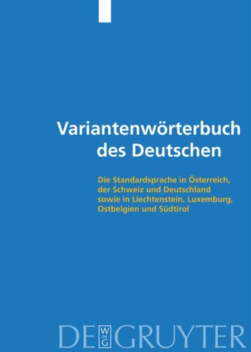 Variantenwörterbuch des Deutschen: Die Standardsprache in Österreich, der Schweiz und Deutschland sowie in Liechtenstein, Luxemburg, Ostbelgien und Südtirol