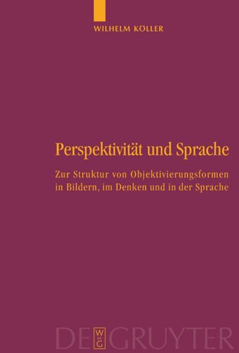 Perspektivität und Sprache: Zur Struktur von Objektivierungsformen in Bildern, im Denken und in der Sprache