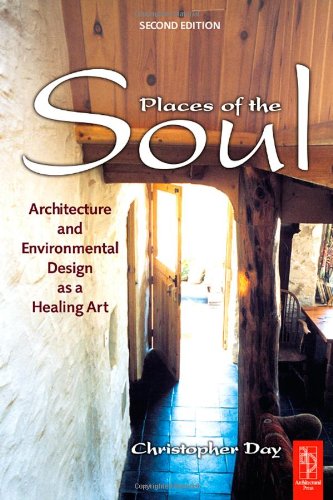 Places of the Soul: Architecture and Environmental Design as a Healing Art