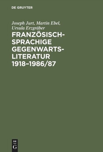 Französischsprachige Gegenwartsliteratur 1918–1986/87: Eine bibliographische Bestandsaufnahme der Originaltexte und der deutschen Übersetzungen