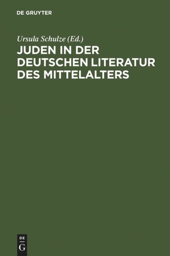 Juden in der deutschen Literatur des Mittelalters: Religiöse Konzepte - Feindbilder - Rechtfertigungen