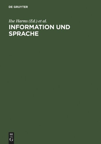 Information und Sprache: Beiträge zu Informationswissenschaft, Computerlinguistik, Bibliothekswesen und verwandten Fächern