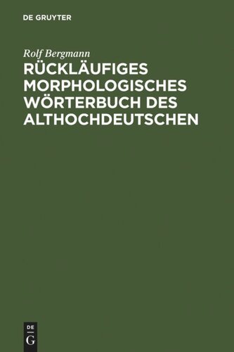 Rückläufiges morphologisches Wörterbuch des Althochdeutschen: Auf der Grundlage des 