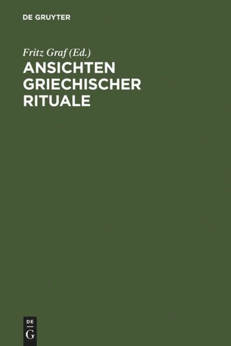 Ansichten griechischer Rituale: Geburtstagssymposium für Walter Burkert, Castelen bei Basel, 15. bis 18. März 1996