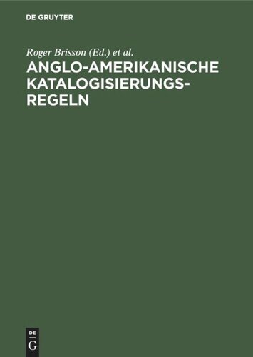 Anglo-Amerikanische Katalogisierungsregeln: Deutsche Übersetzung der Anglo-American Cataloguing Rules Second Edition, 1998 Revision einschließlich der Änderungen und Ergänzungen bis März 2001