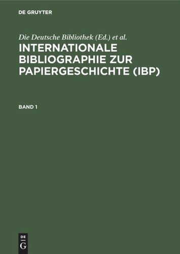 Internationale Bibliographie zur Papiergeschichte (IBP): Berichtszeit: bis einschließlich Erscheinungsjahr 1996