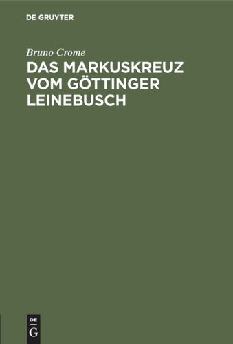 Das Markuskreuz vom Göttinger Leinebusch: Ein Zeugnis und ein Exkurs zur deutschen Heldensage