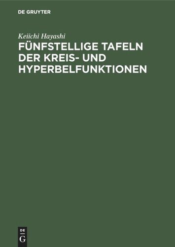 Fünfstellige Tafeln der Kreis- und Hyperbelfunktionen: Sowie der Funktionen e (hoch x) und e (hoch minus x) mit den natürlichen Zahlen als Argument