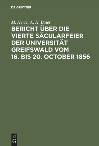 Bericht über die vierte Säcularfeier der Universität Greifswald vom 16. bis 20. October 1856