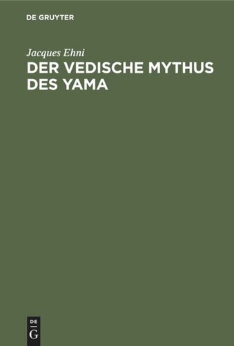 Der vedische Mythus des Yama: Verglichen mit den analogen Typen der persischen, griechischen und germanischen Mythologie