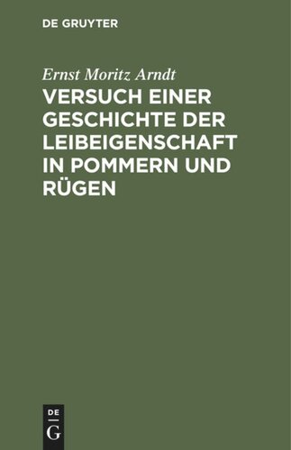 Versuch einer Geschichte der Leibeigenschaft in Pommern und Rügen: Nebst einer Einleitung in die alte teutsche Leibeigenschaft