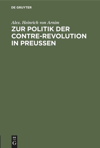 Zur Politik der Contre-Revolution in Preußen: Zwei Reden in der ersten Kammer zu Berlin nicht gehalten und gehalten