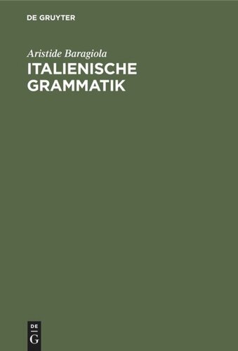 Italienische Grammatik: Mit Berücksichtigung des Lateinischen und der romanischen Schwestersprachen