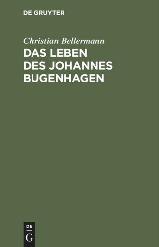 Das Leben des Johannes Bugenhagen: Nebst einem vollständigen Abdruck seiner Braunschweigischen Kirchenordnung vom Jahre 1528