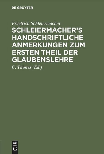 Schleiermacher’s handschriftliche Anmerkungen zum ersten Theil der Glaubenslehre