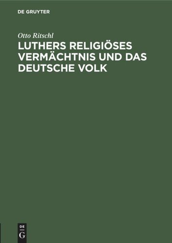 Luthers religiöses Vermächtnis und das deutsche Volk: Ein Vortrag