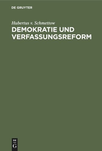 Demokratie und Verfassungsreform: Wege zum Ausbau der Legislative und zur Stabilisierung der Exekutive in der Reichsverfassg vom 11. August 1919