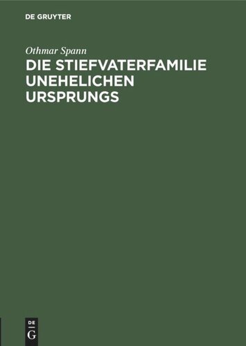 Die Stiefvaterfamilie unehelichen Ursprungs: Zugleich eine Studie zur Methodologie der Unehelichkeits-Statistik