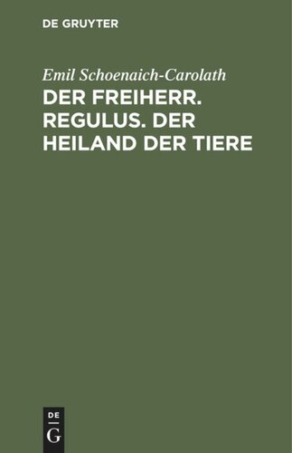 Der Freiherr. Regulus. Der Heiland der Tiere: Drei Novellen