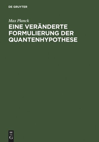 Eine veränderte Formulierung der Quantenhypothese: Aus: Sitzungsberichte der königlich preussischen Akademie der Wissenschaften. Sitzung der phys.-math. Klasse vom 30. Juli. Mitteilung aus der Gesamtsitzung vom 23. Juli 1914