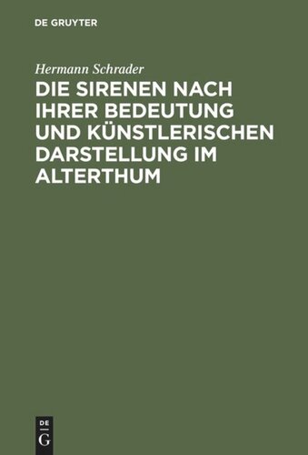 Die Sirenen nach ihrer Bedeutung und künstlerischen Darstellung im Alterthum