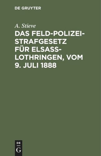 Das Feldpolizeistrafgesetz für Elsaß-Lothringen, vom 9. Juli 1888