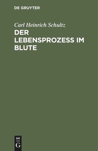 Der Lebensprozess im Blute: Eine auf mikroskopischen Entdeckungen gegründete Untersuchung