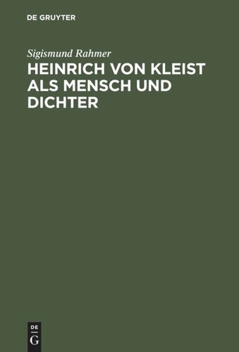 Heinrich von Kleist als Mensch und Dichter: Nach neuen Quellenforschungen