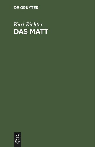 Das Matt: Eine Plauderei über den Mattangriff im Schach. Mit vielen Stellungsbildern